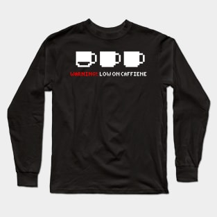 Warning Needs Coffee Long Sleeve T-Shirt